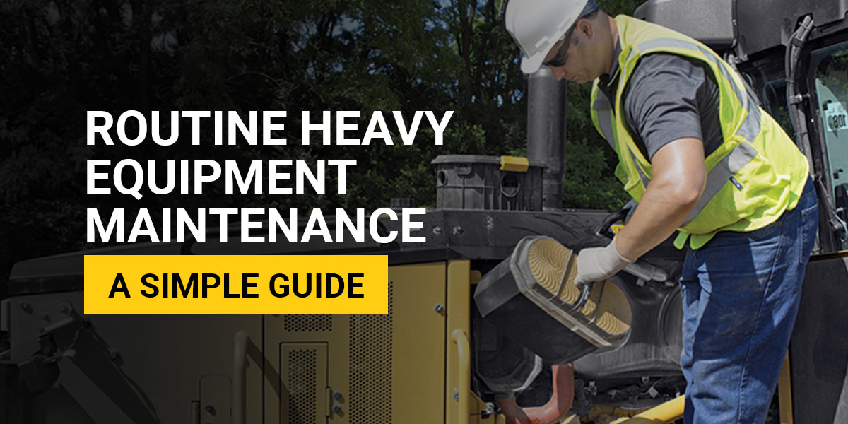 routine heavy equipment maintenance