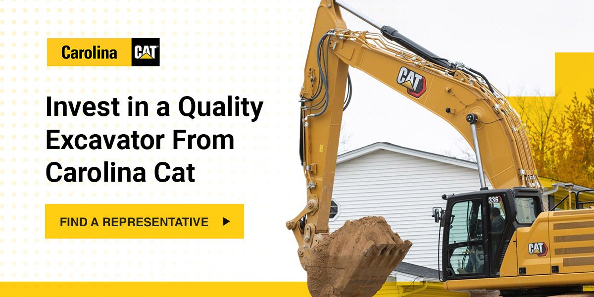 excavator with direct and text that says "invest in a quality excavator from carolina cat"